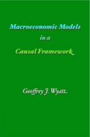 Macroeconomic Models in a Causal Framework 0954620216 Book Cover