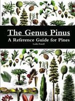 The Genus Pinus: A Reference Guide for Pines 1365157172 Book Cover
