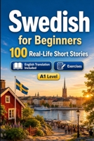 Swedish for Beginners A1: Improve your reading comprehension and written expression through simple bilingual everyday situations B0HCXVXS29 Book Cover