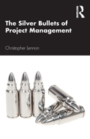 The Silver Bullets of Project Management 1032037822 Book Cover