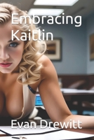 Embracing Kaitlin B0CQYDPMTM Book Cover