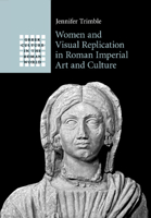 Women and Visual Replication in Roman Imperial Art and Culture 1316630269 Book Cover