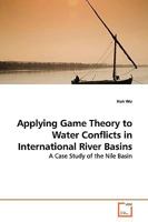 Applying Game Theory to Water Conflicts in International River Basins: A Case Study of the Nile Basin 363913785X Book Cover