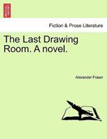 The Last Drawing Room. a Novel. 1240871015 Book Cover