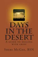 Days in the Desert: A Guide to Dealing with Grief 1482525925 Book Cover