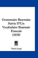 Grammaire Ba(c)Arnaise, Suivie D'Un Vocabulaire Franaais-Ba(c)Arnais 201288671X Book Cover