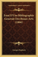 Essai D'Une Bibliographie Generale Des Beaux-Arts (1866) 1161165746 Book Cover
