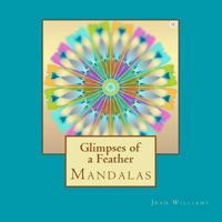Glimpses of a Feather - Mandalas 1548167584 Book Cover