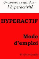 Hyperactf Mode D'Emploi: Un Regard Nouveau Sur L'Hyperactivite 1541044460 Book Cover