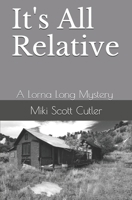 It's All Relative: A Lorna Long Mystery   Book IV 1727895606 Book Cover