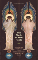The Work of Your Hands: Prayers for Ordinary and Extraordinary Moments of Grace 0814638031 Book Cover