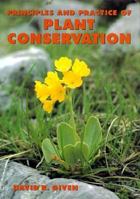 Principles and Practice of Plant Conservation 0881922498 Book Cover