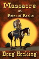 Massacre at Point of Rocks 0990761908 Book Cover