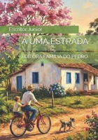 A UMA ESTRADA: EDITORA FAMILIA DO PEDRO (Portuguese Edition) B0H9P9H3VZ Book Cover