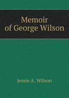 Memoir of George Wilson 1019190736 Book Cover