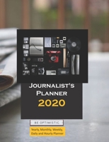 Journalist's Planner 2020: Yearly, Monthly, Weekly, Daily and Hourly Planner size 8.5 Inch x 11 Inch 1673747027 Book Cover