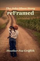 Reframed: The Jake Olson Story 0993770614 Book Cover