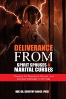Deliverance From Spirit Spouses And Marital Curses: Breaking Evil Covenants, Curses, and Spiritual Blockages in Marriage B0FTFVK3KB Book Cover