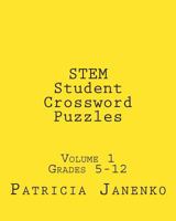 STEM Student Crossword Puzzles: Volume 1 Grades 5 - 12 1494820269 Book Cover