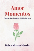 Amor Momentos: Poemas Que Celebran El Viaje Del Amor (Momentos de la Vida) (Spanish Edition) 1966771266 Book Cover