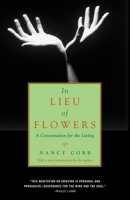 In Lieu of Flowers: A Conversation for the Living 0375714480 Book Cover