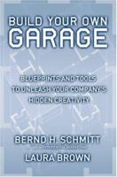 Build Your Own Garage: Blueprints and Tools to Unleash Your Company's Hidden Creativity 0743202600 Book Cover