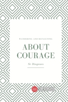 About Courage: Wandering and Reflecting B0C7T7V543 Book Cover