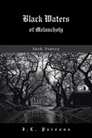 Black Waters of Melancholy: Dark Poetry 1491818301 Book Cover