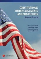 Constitutional Theory: Arguments and Perspectives, Third Edition, 2007 0820546046 Book Cover