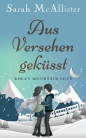 Aus Versehen geküsst: Rocky Mountain Love B0CQ8DBHPJ Book Cover