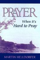 Prayer When It's Hard to Pray 0896226026 Book Cover