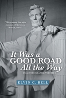 It Was a Good Road All the Way: An Autobiography: Volume Ii 1480887935 Book Cover