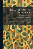 German Frequency Word Book: Based on Kaeding's Häufigkeitswörterbuch Der Deutschen Sprache 1025681215 Book Cover
