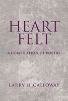 Heart Felt: A Compilation of Poetry 1491755210 Book Cover