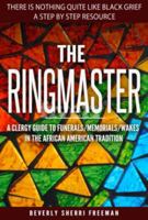 The Ringmaster: A Clergy Guide to Funerals/Memorials/Wakes in the African American Tradition 1732130809 Book Cover