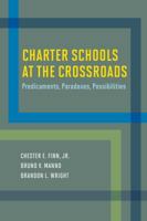 Charter Schools at the Crossroads: Predicaments, Paradoxes, Possibilities 1612509770 Book Cover
