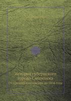 Istoriya Gubernskogo Goroda Smolenska OT Drevnejshih Vremen Do 1804 Goda 5458522664 Book Cover