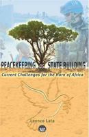 Peacekeeping as State Building: Current Challenges for the Horn of Africa 1569023530 Book Cover