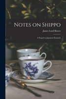 Notes on shippo: a sequel to Japanese enamels 1015238262 Book Cover