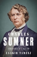 Charles Sumner: The Conscience of a Nation 1250362555 Book Cover