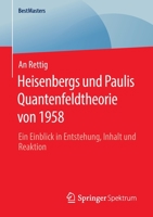 Heisenbergs und Paulis Quantenfeldtheorie von 1958: Ein Einblick in Entstehung, Inhalt und Reaktion (BestMasters) (German Edition) 3658301465 Book Cover