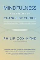 Mindfulness and the Art of Change by Choice: Radical Leadership for Managing Change 1784520969 Book Cover