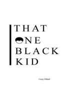 That One Black Kid 154668302X Book Cover