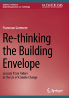 Re-thinking the Building Envelope: Lessons from Nature in the Era of Climate Change (Synthesis Lectures on Engineering, Science, and Technology) 3031694813 Book Cover