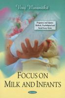 Focus on Milk and Infants (Pregnancy and Infants: Medical, Psychological and Social Issues Series) 1607411067 Book Cover