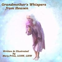 Grandmother's Whispers from Heaven 148204725X Book Cover