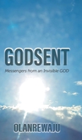 Godsent: Messengers from an Invisible God 1038338107 Book Cover