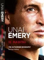 Unai Emery - El Maestro 1912249057 Book Cover