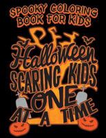 Spooky Coloring Book For Kids Halloween Scaring Kids One At A Time: Halloween Kids Coloring Book with Fantasy Style Line Art Drawings 1728713285 Book Cover