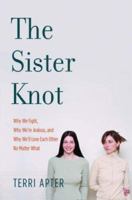The Sister Knot: Why We Fight, Why We're Jealous, and Why We'll Love Each Other No Matter What 0393060586 Book Cover